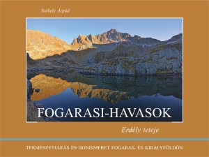Székely Árpád: Fogarasi-havasok - Erdély teteje